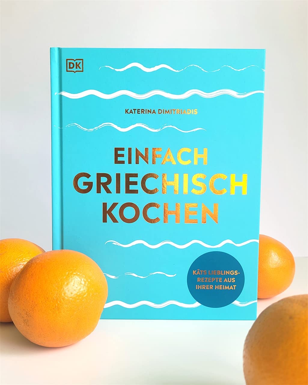 Einfach griechisch kochen: Käts Lieblingsrezepte aus ihrer Heimat. Für die unkomplizierte Alltagsküche: in nur 20 Minuten mit 10 Zutaten