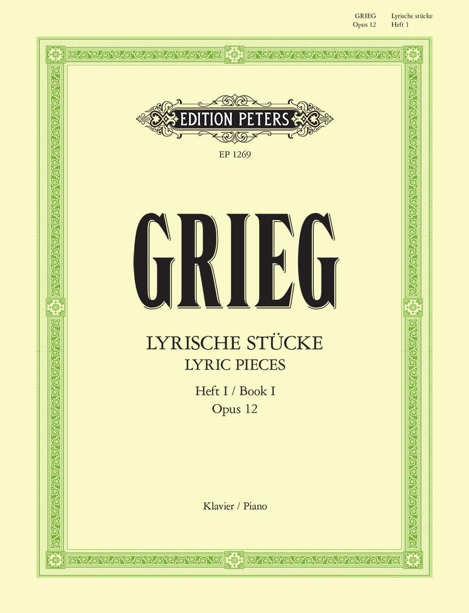 Grieg: Lyric Pieces for Piano, Book 1 Op. 12 (EP1269): Ausgewählte Werke für Klavier, Lyrische Stücke, Heft 1 (Edition Peters, 1)