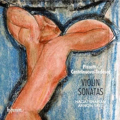 Pizzetti/Castelnuovo-Tedesco: Violin Sonatas