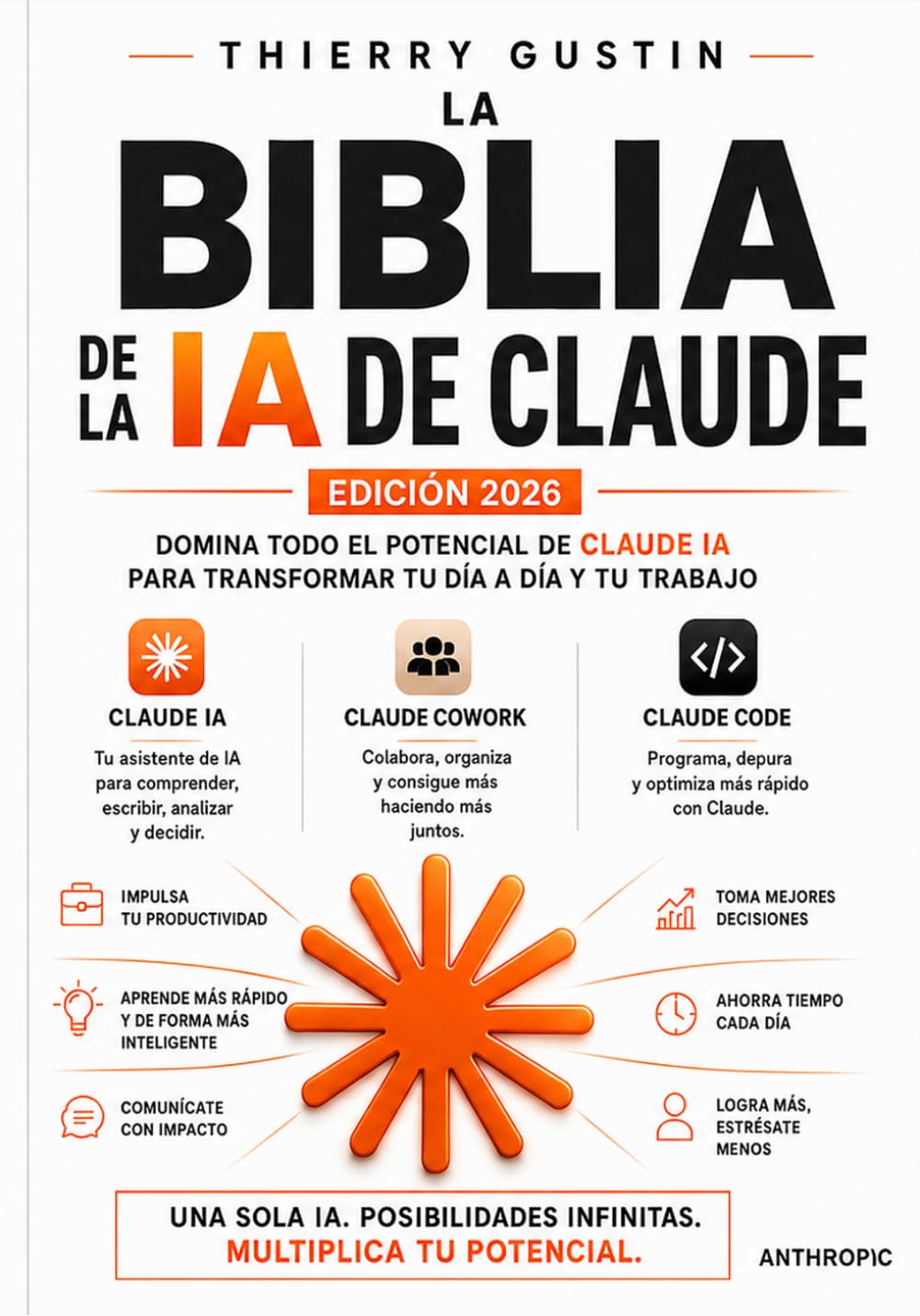 La biblia de Claude AI: La guía completa del power user de la IA de Anthropic (Claude AI La Academia)