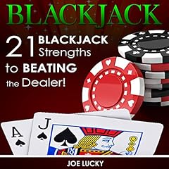 Blackjack: 21 Blackjack Strengths to Beating the Dealer! Audiolibro Por Joe Lucky arte de portada