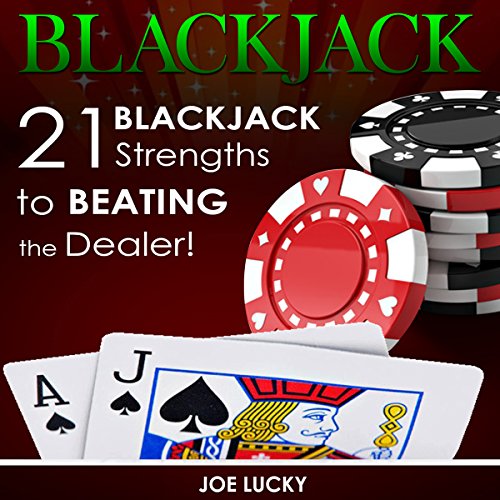 Blackjack 21 Blackjack Strengths to Beating the Dealer! (Audio