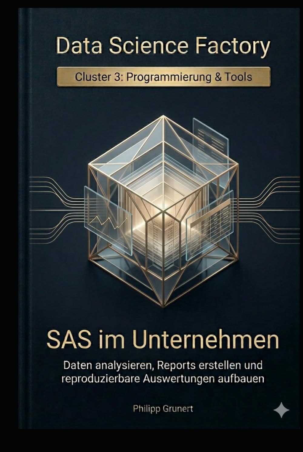 SAS im Unternehmen: Daten analysieren, Reports erstellen und reproduzierbare Auswertungen aufbauen (Data Science Factory)