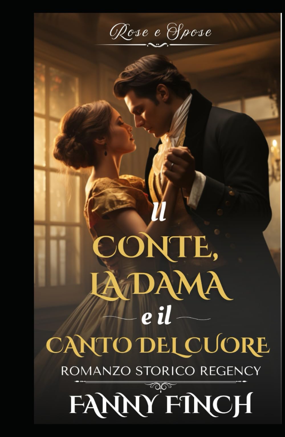 Il Conte, La Dama E Il Canto Del Cuore: Romanzo Storico di Reggenza (Rose e Spose - Serie 2)