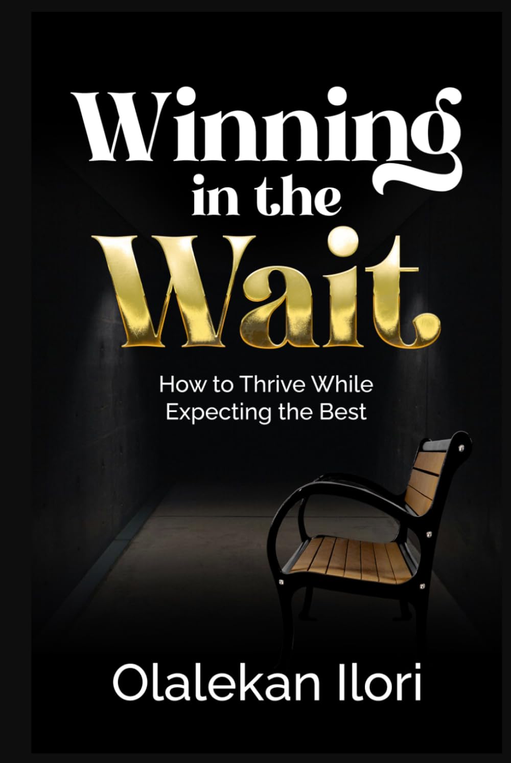 Winning In The Wait: How To Thrive While Expecting The Best