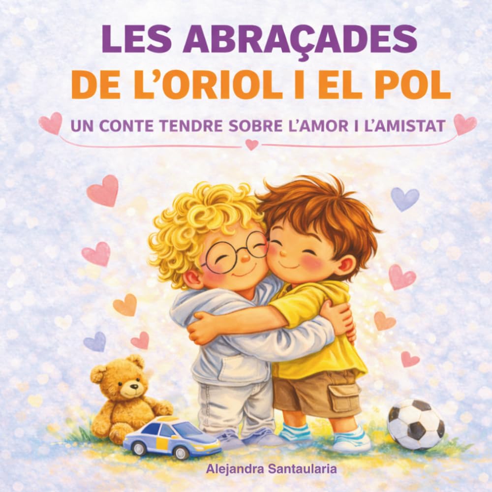 LES ABRAÇADES DE L'ORIOL I EL POL: Un conte tendre sobre l'Amor i l'Amistat