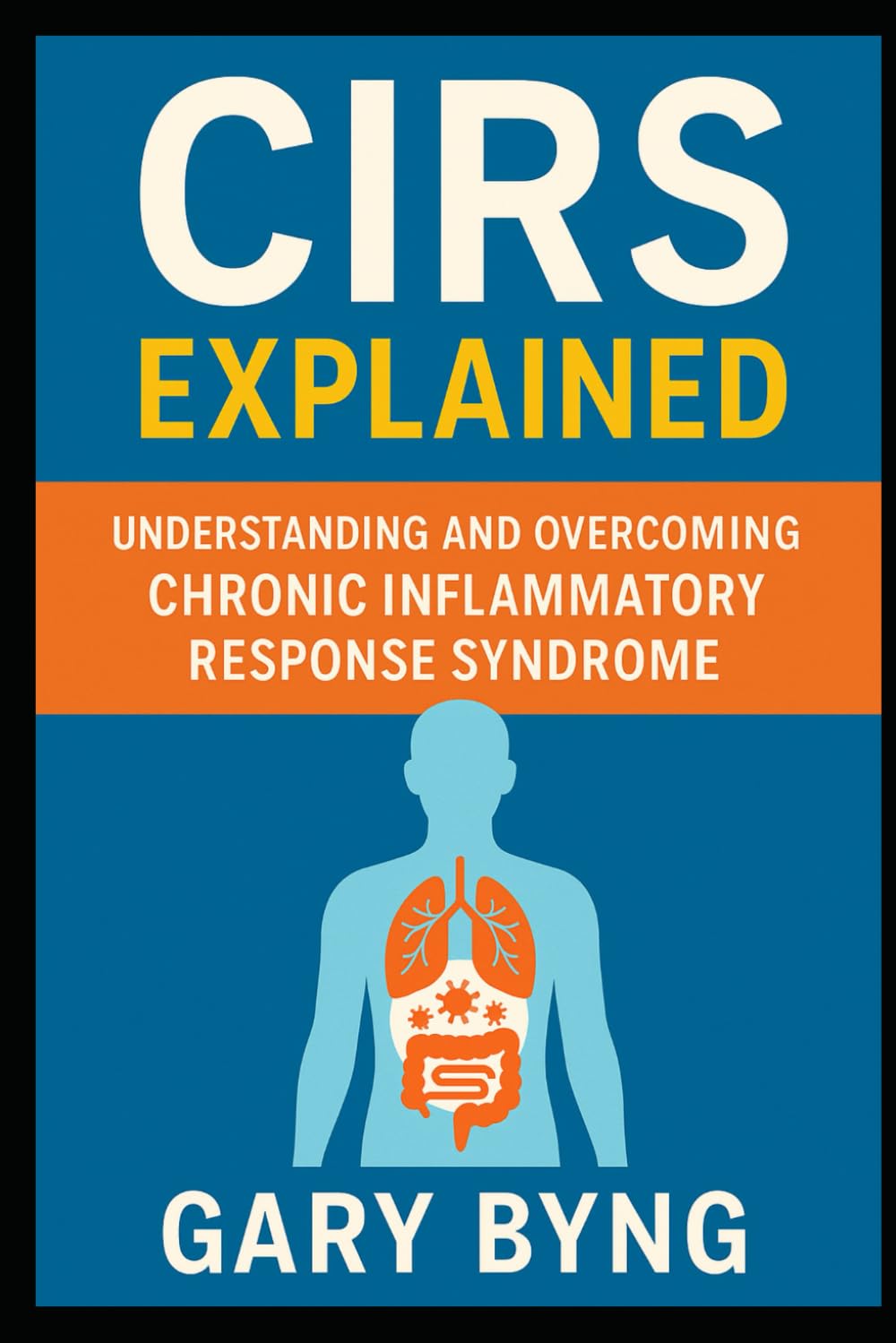 CIRS Explained: Understanding and Overcoming Chronic Inflammatory Response Syndrome