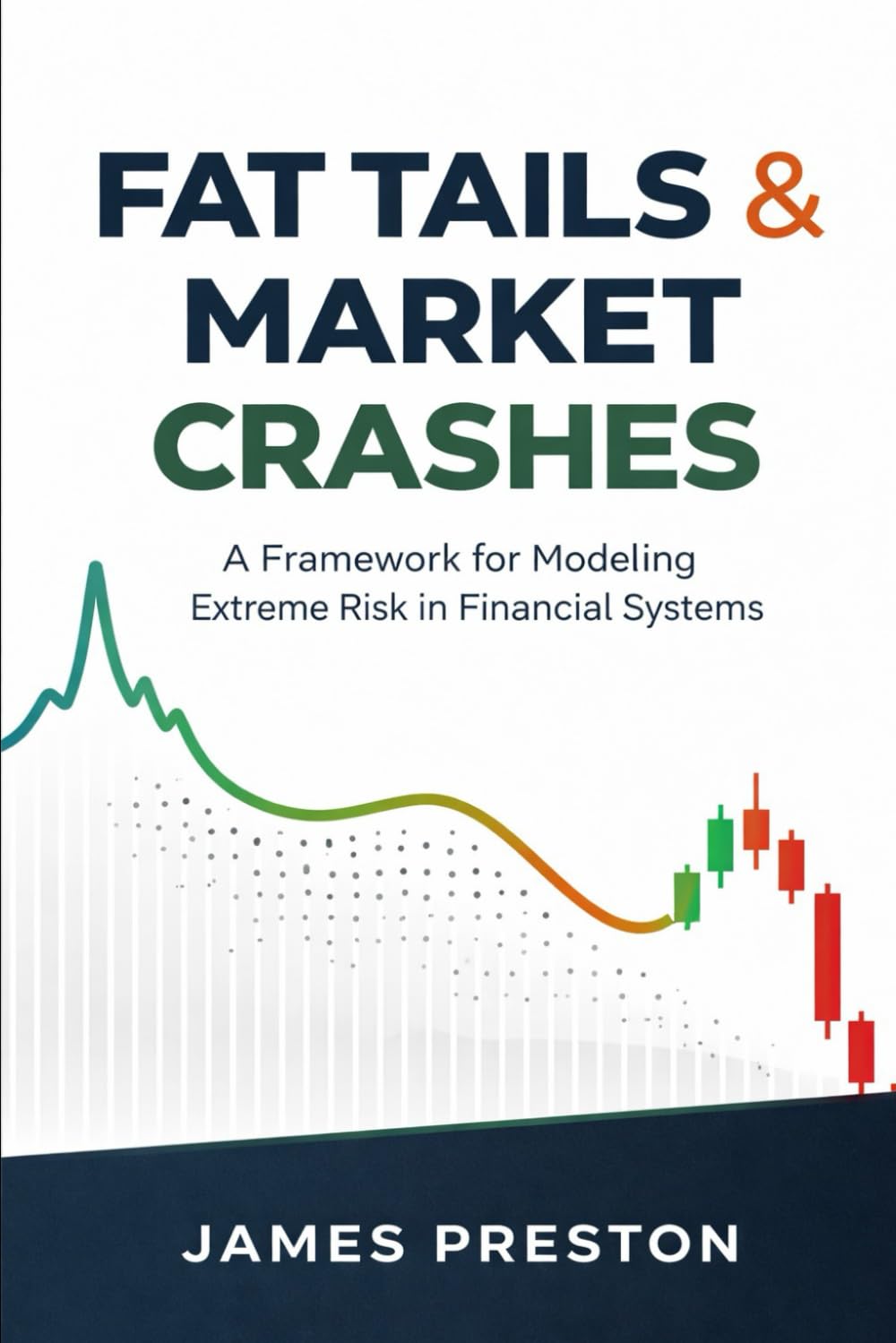 Fat Tails & Market Crashes: A Framework for Modeling Extreme Risk in Financial Systems
