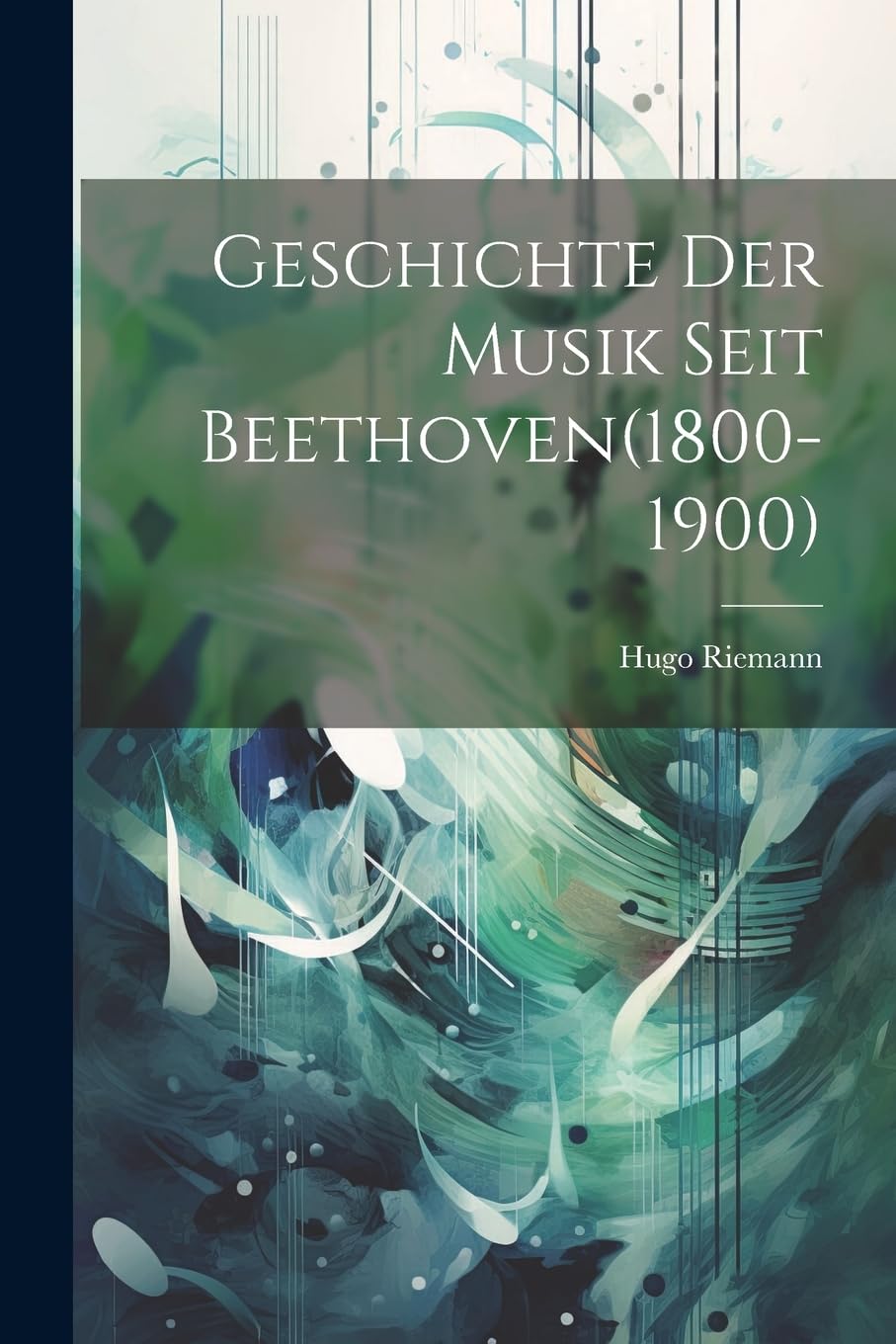 Geschichte der Musik seit Beethoven(1800-1900)