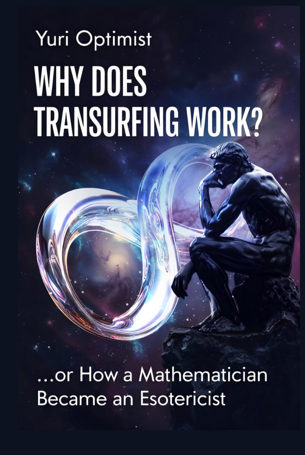 Why Does Transurfing Work?: Or How a Mathematician Became an Esotericist