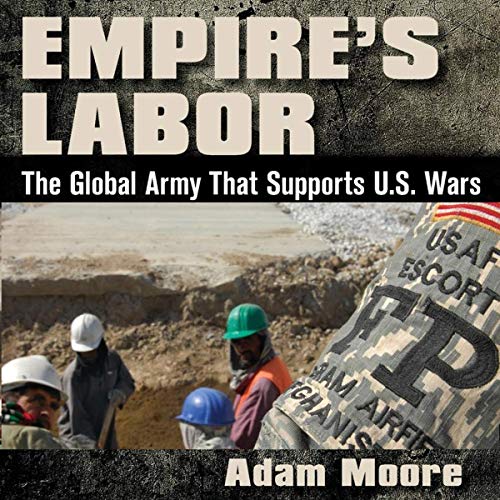 Empire's Labor: The Global Army That Supports U.S. Wars by Adam Moore episode artwork