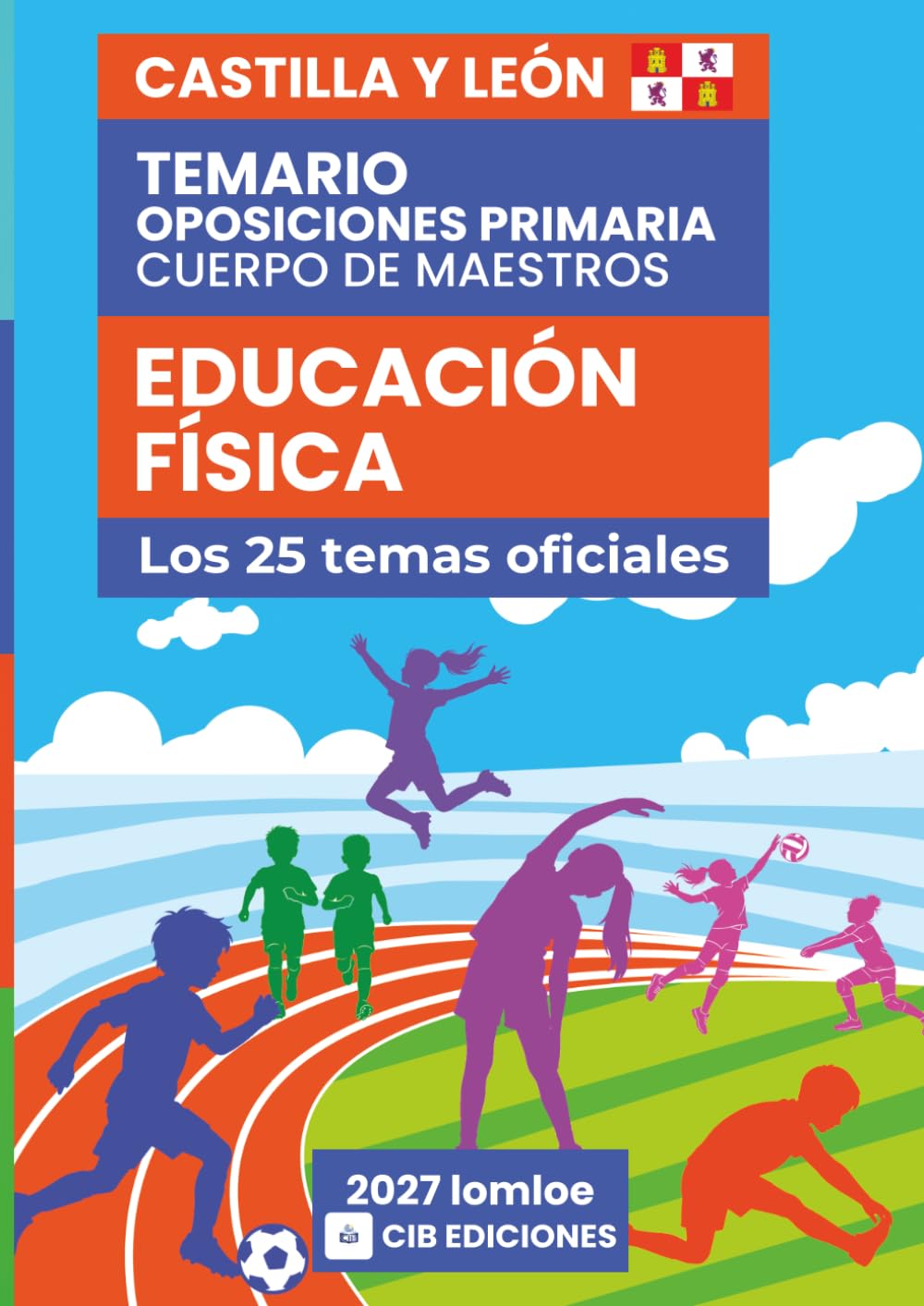 Temario oposiciones Primaria EDUCACIÓN FÍSICA 2027: Los 25 temas oficiales de CASTILLA LEÓN (Educación Física Primaria Castilla León 2027)