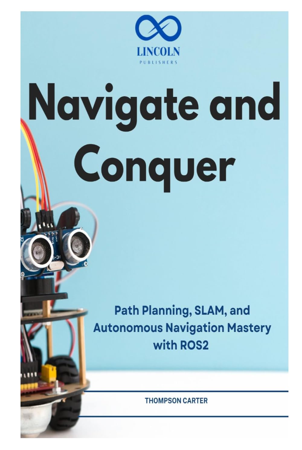 Navigate and Conquer: Path Planning, SLAM, and Autonomous Navigation Mastery with ROS2 (R0S2)