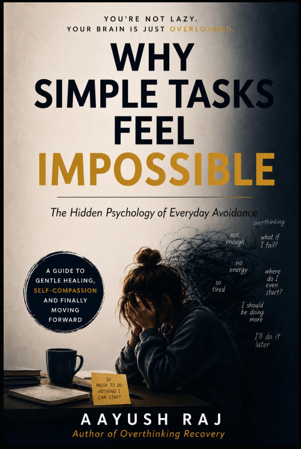 Why Simple Tasks Feel Impossible: The Hidden Psychology of Everyday Avoidance