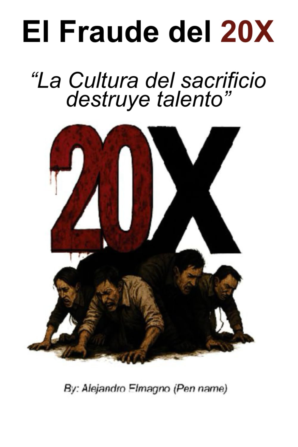 El Fraude del 20X: “Cómo la cultura del sacrificio destruye talento”