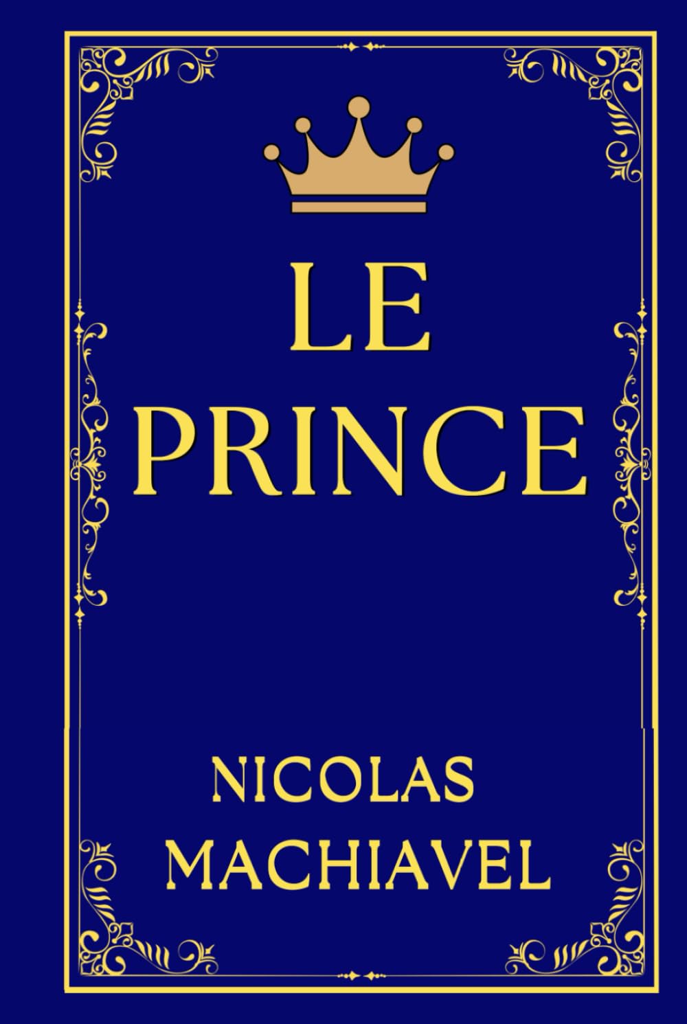 LE PRINCE DE MACHIAVEL: Réflexions sur le Pouvoir et la Politique
