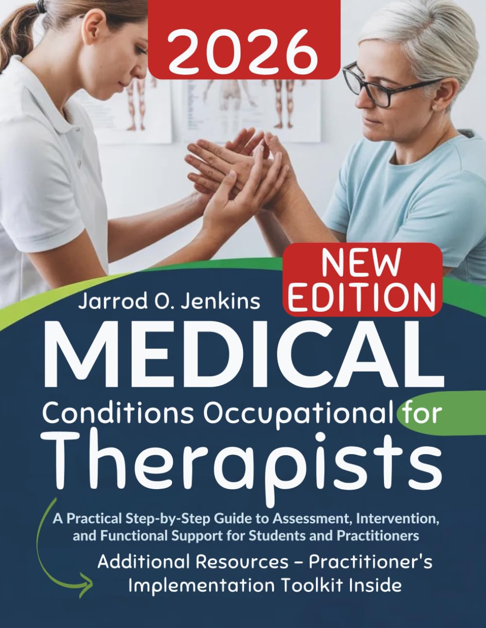 Medical Conditions for Occupational Therapists: A Practical Step-by-Step Guide to Assessment, Intervention, and Functional Support for Students and Practitioners (The Complete OT Library)