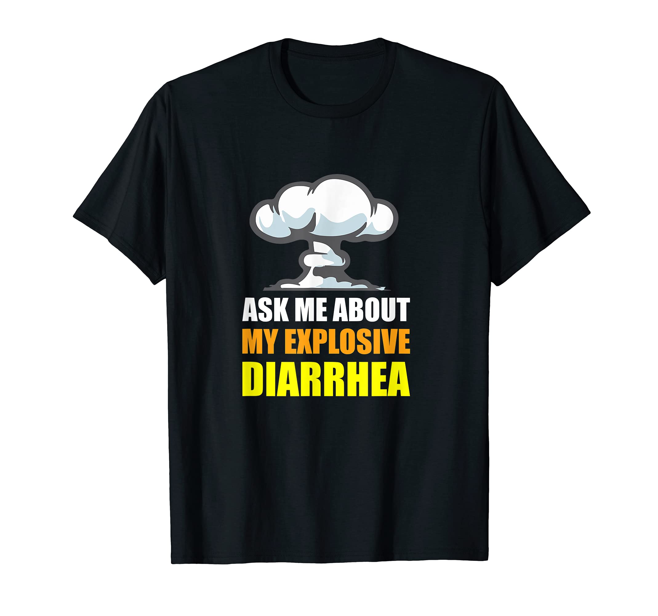 Ask Me About My Explosive Diarrhea Funny Poop Gift T-Shirt