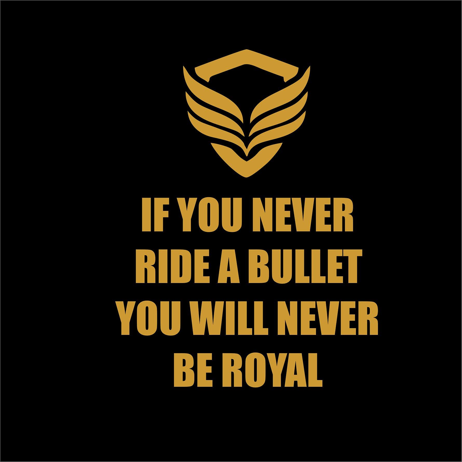 ISEE 360 If You Never Ride a Bullet You Will Never Be Royal Quotes Bike Sticker for Bullet Sides Battery Box Classic Standard Mudguard Decal (10 cm Wide) (Gold) (Gold)