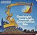 Goodnight, Goodnight, Construction Site
