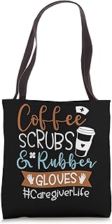 Coffee Scrubs And Rubber Gloves Caregiver Life Tote Bag