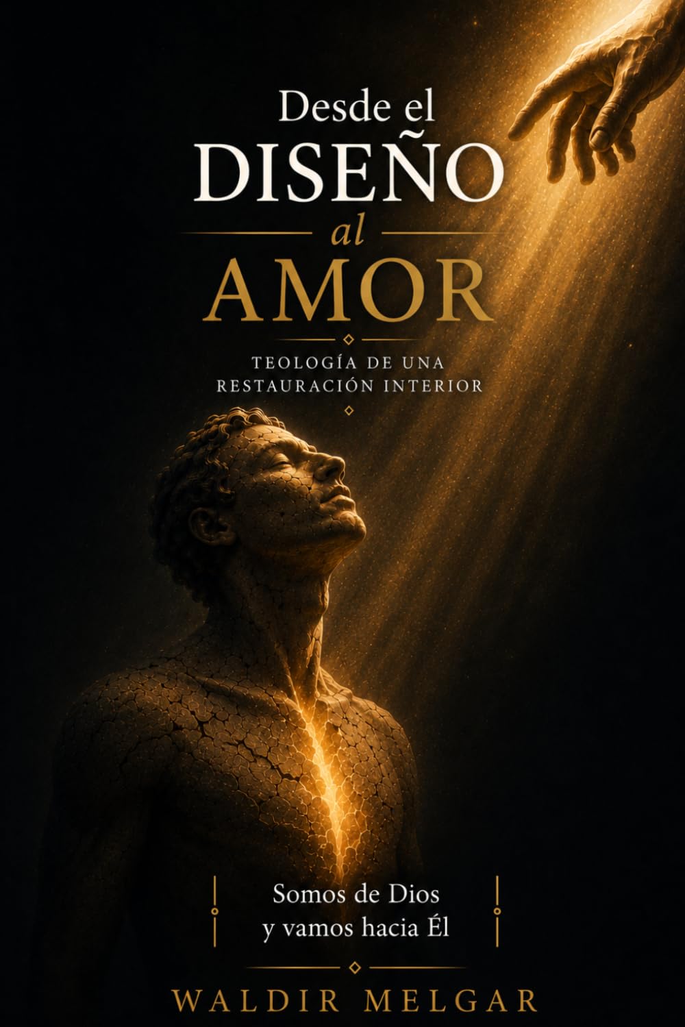 DESDE EL DISEÑO AL AMOR: TEOLOGÍA DE UNA RESTAURACIÓN INTERIOR