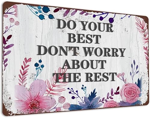 SMAZDFXX Inspirational Positive Metal Plaque Do Your Best Don't Worry About The Rest - Flowers Vintage Tin Sign for Home Kicthen Bar Garage Office Wall Decor Poster 12"x16"
