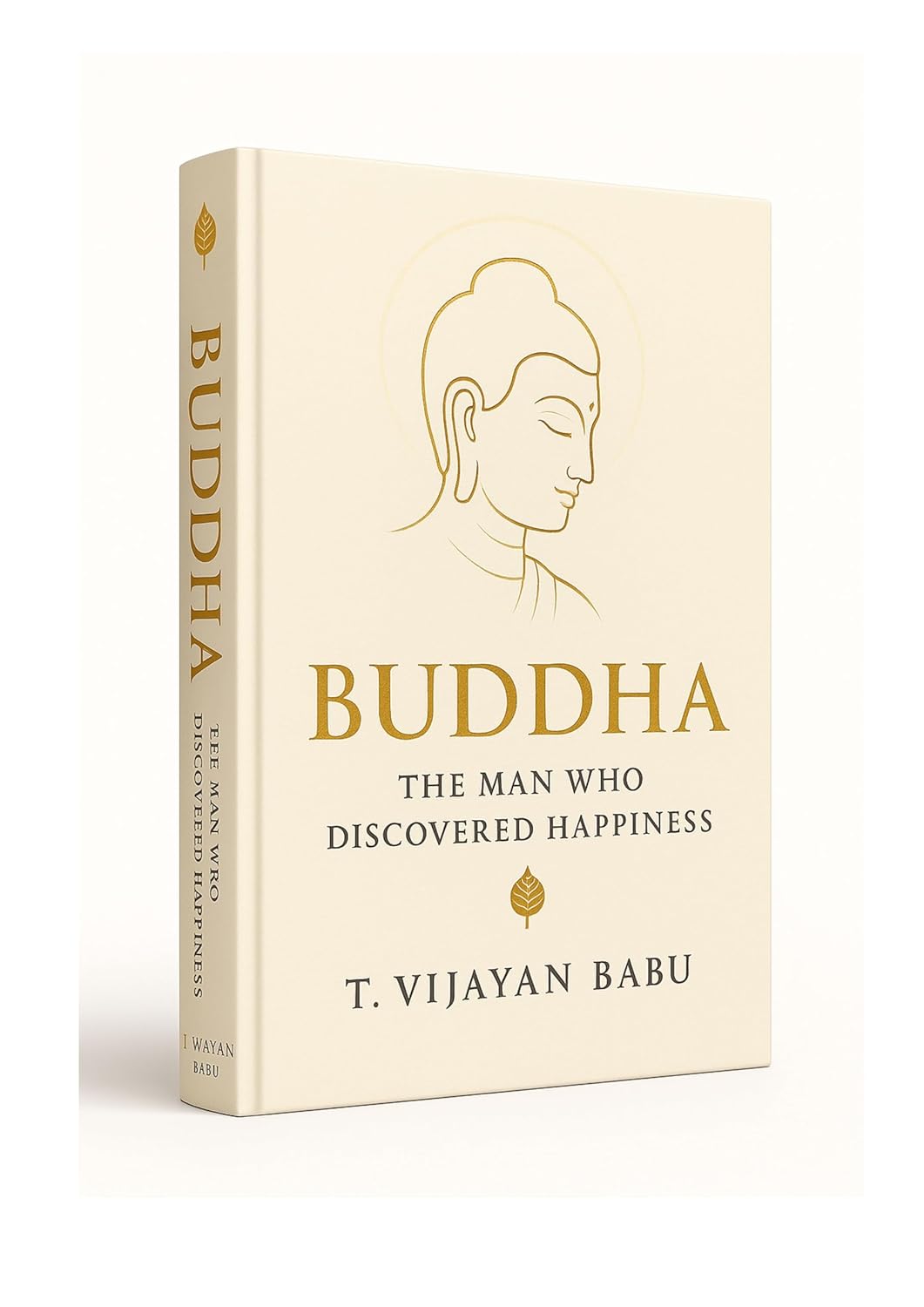 Buddha: The Man Who Discovered Happiness      Kindle Edition