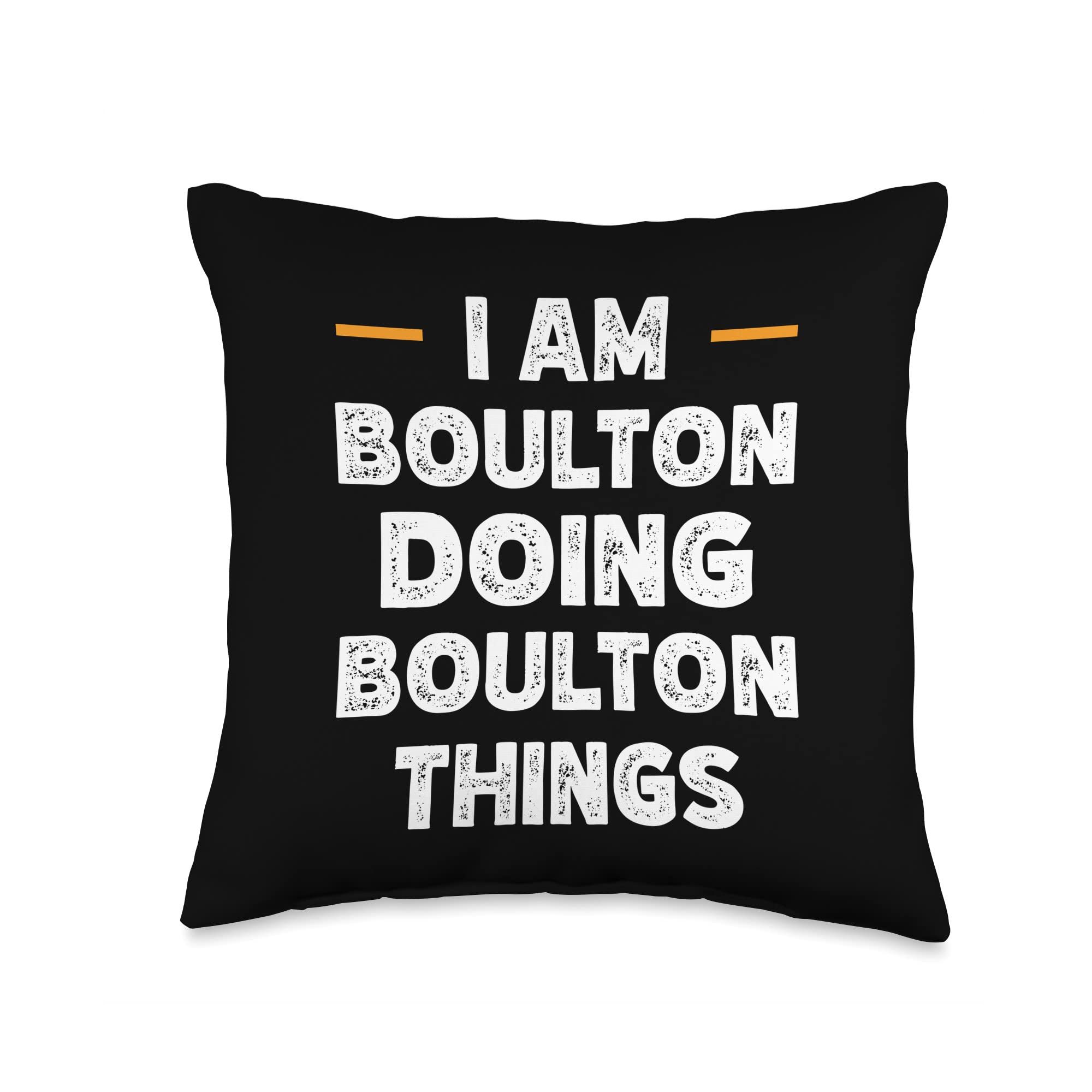 I am Boulton doing Boulton things custom funny name Throw Pillow