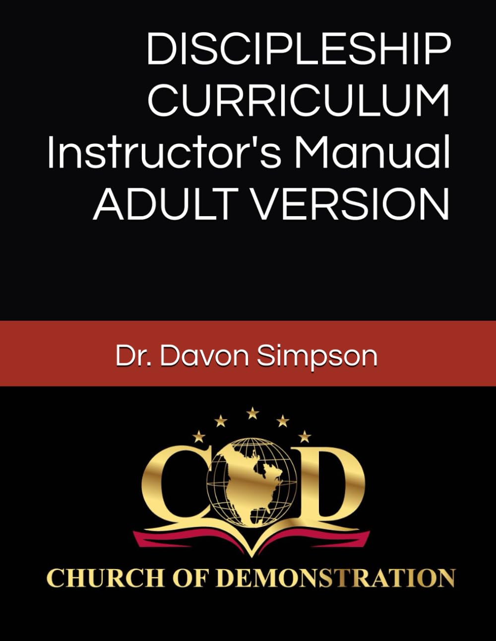 Church of Demonstration Discipleship Curriculum: Adult Version Instructor's Manual