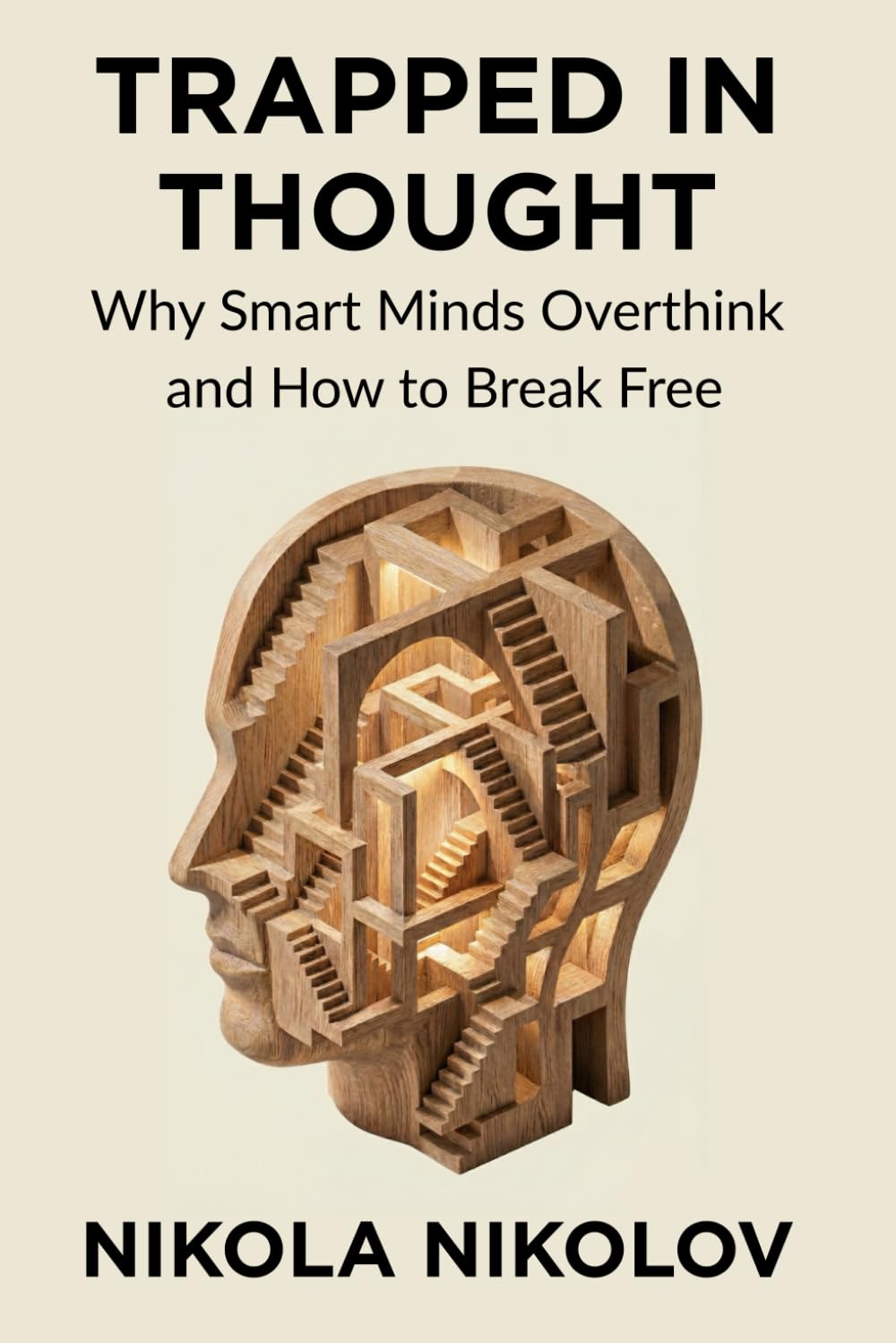 Trapped in Thought: Why Smart Minds Overthink and How to Break Free