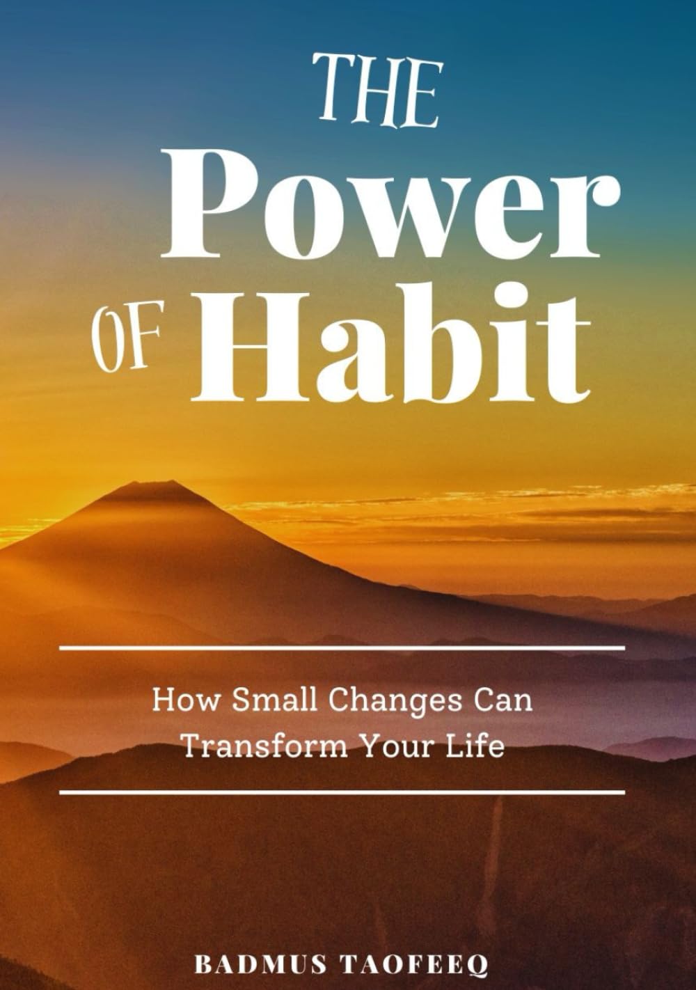 THE POWER OF HABIT: How Small Changes Can Transform Your Life