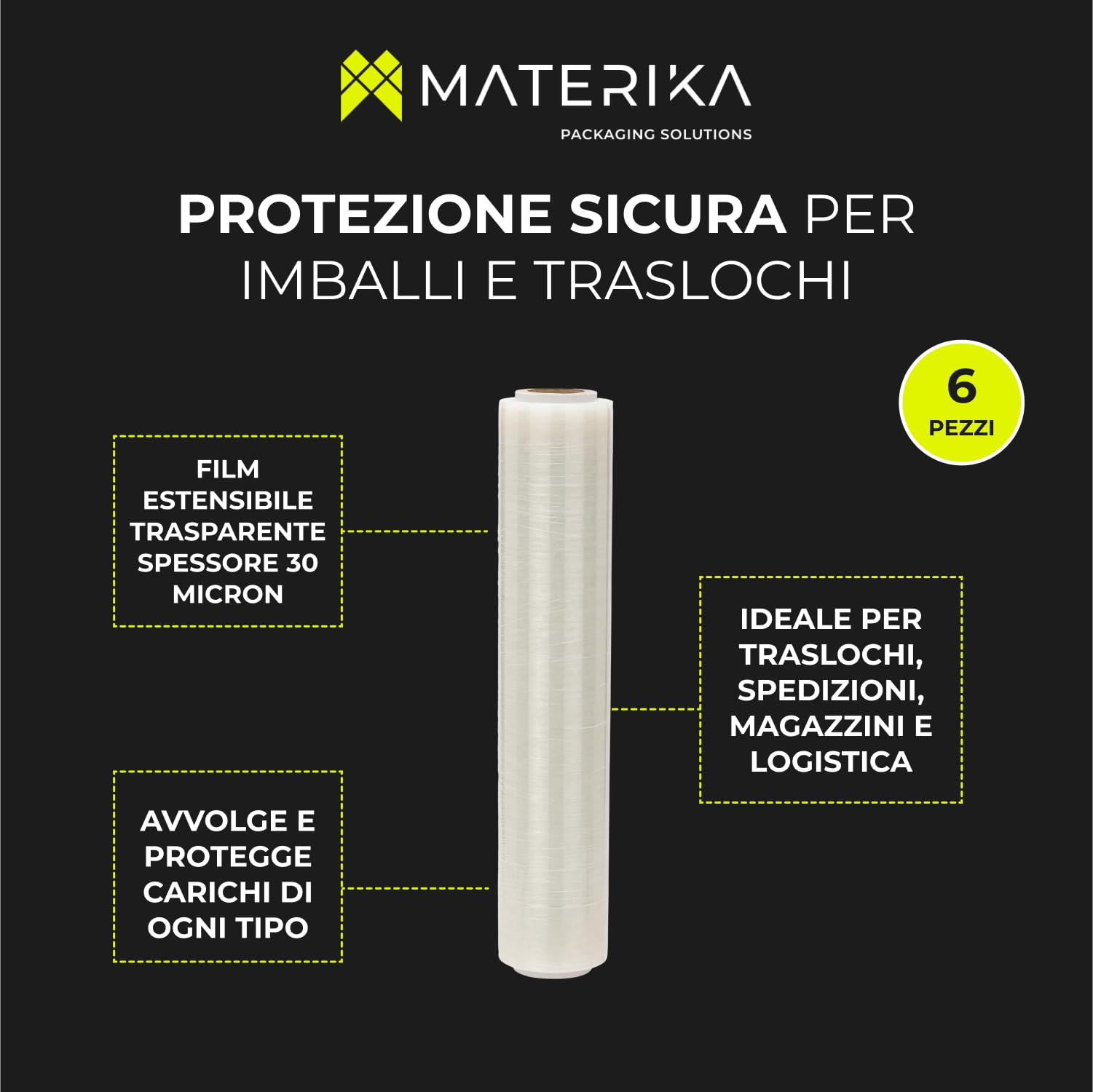 MATERIKA – Film Estensibile Trasparente per Imballaggio, Traslochi e Spedizioni – 6 Rotoli da 160 m x 30 µ x 50 cm – Alta Aderenza e Resistenza, per Pallet, Scatole e Merci