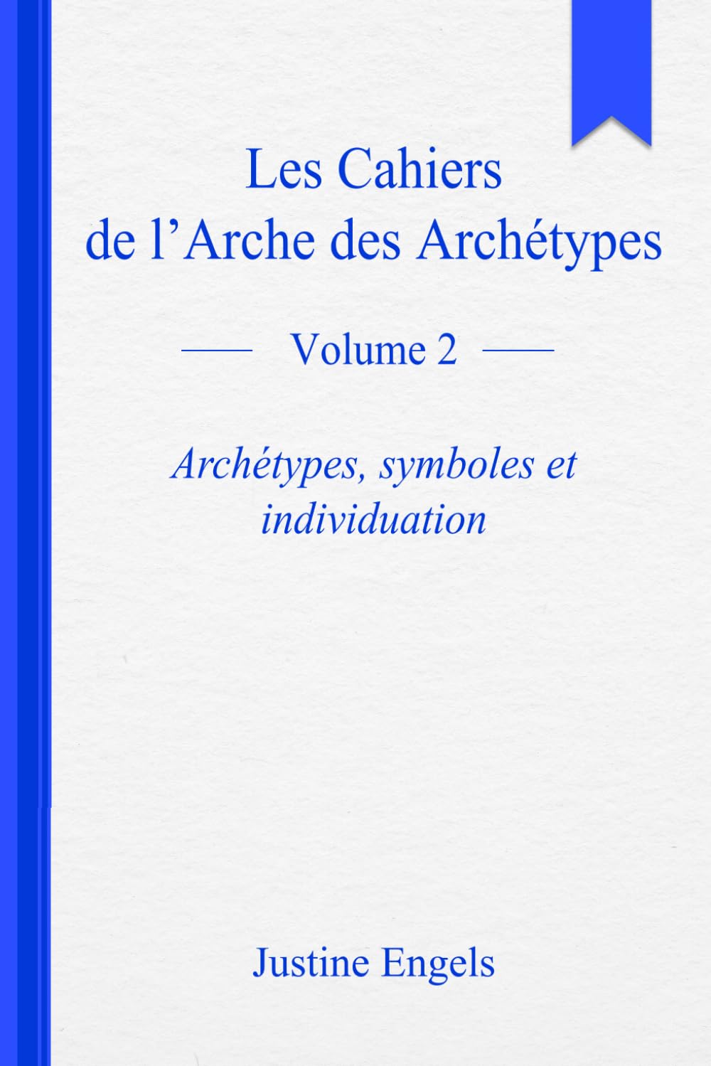 Les cahiers de l’arche des archétypes – Volume 2: Archétypes, Symboles et Individuation