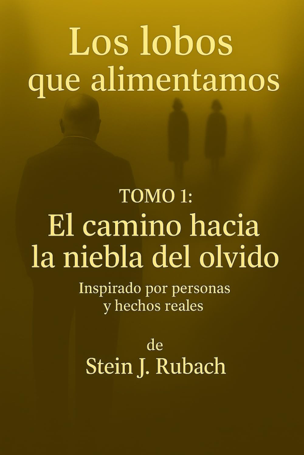 Los lobos que alimentamos: El camino hacia la Niebla del Olvido