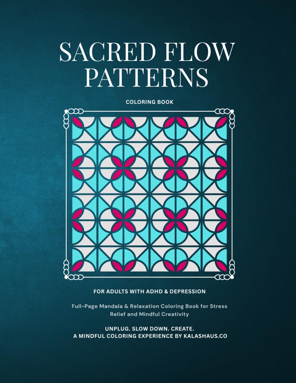 Sacred Flow Patterns: Full-Page Mandala & Relaxation Coloring Book for Stress Relief and Mindful Creativity