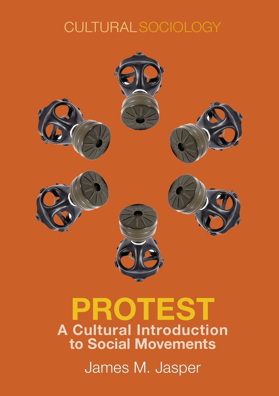 Protest: A Cultural Introduction to Social Movements (Cultural Sociology)