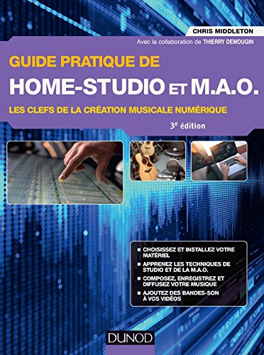 livre Guide pratique de Home-Studio et MAO - 3e éd. - Les clefs de la création musicale numérique: Les clefs de la création musicale numérique