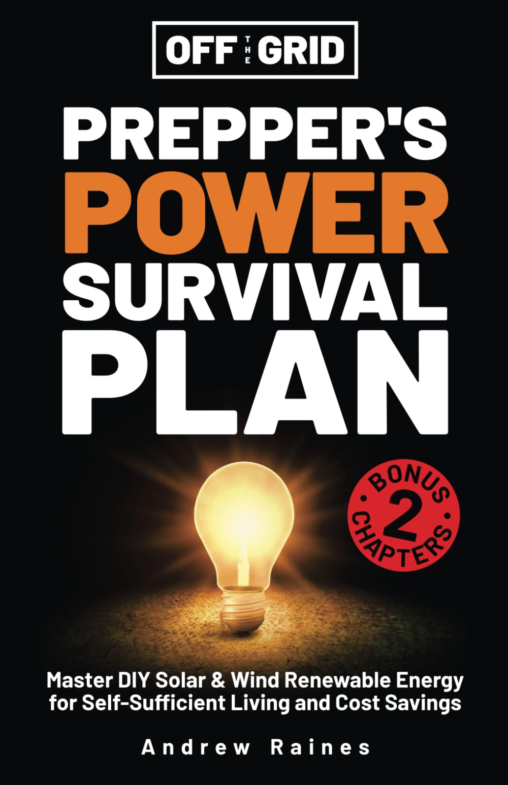 Off The Grid Prepper’s Power Survival Plan: Master DIY Solar & Wind Renewable Energy for Self-Sufficient Living and Cost Savings