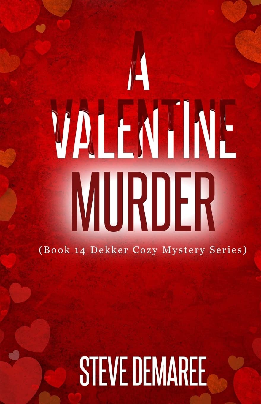 A Valentine Murder: Volume 14 (Dekker Cozy Mystery Series)