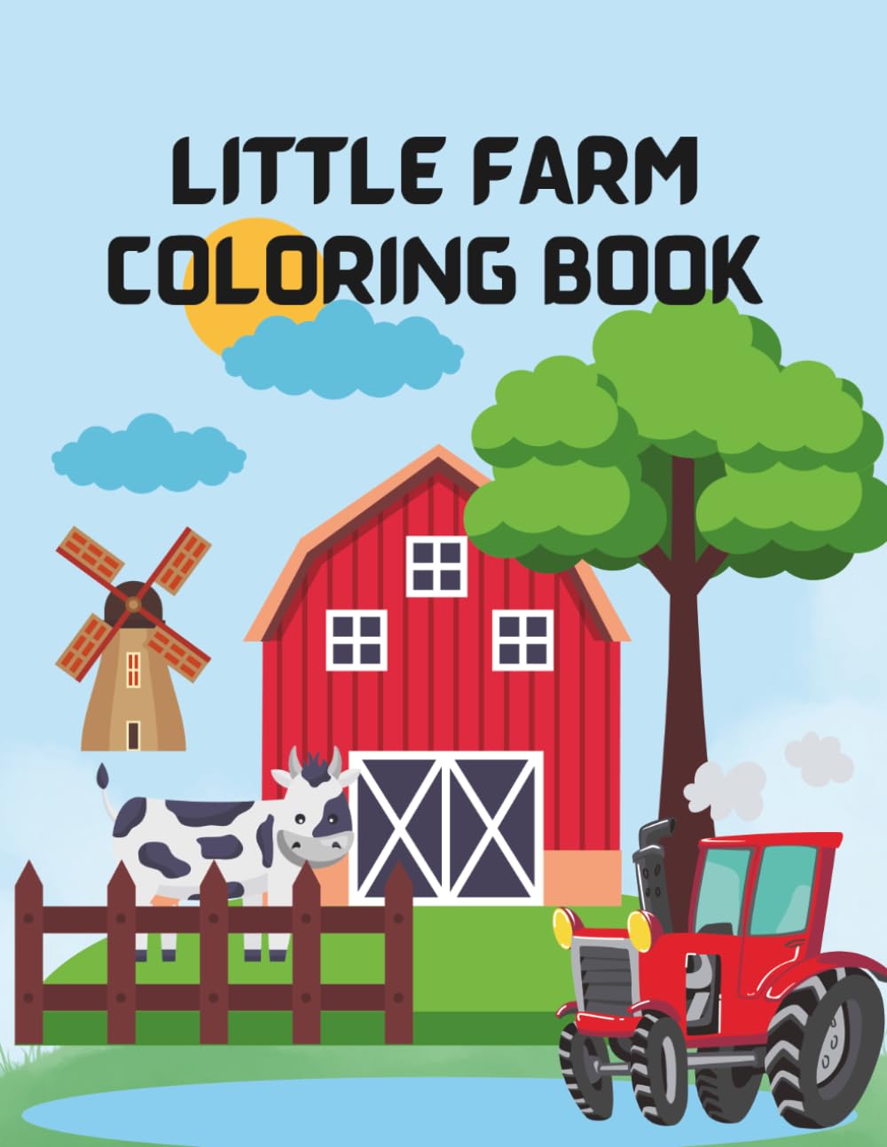 Little Farm coloring book: 33 adorable coloring pages of farm tractors,animals ,barns