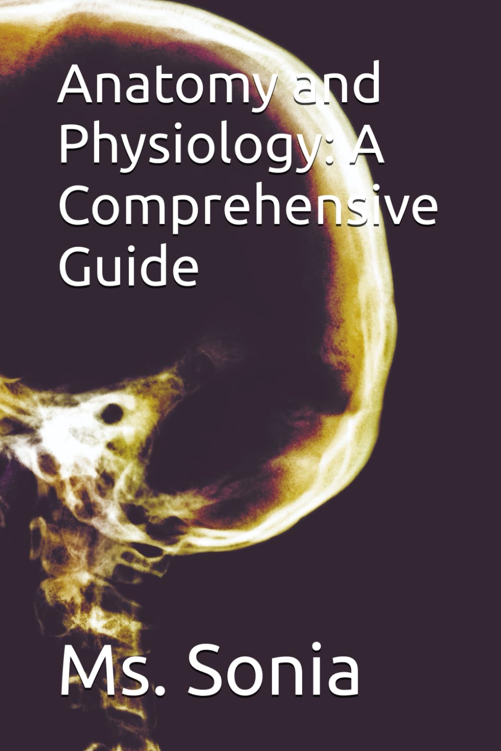 Anatomy and Physiology: A Comprehensive Guide