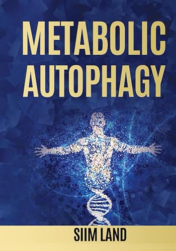 Metabolic Autophagy: Practice Intermittent Fasting and Resistance Training to Build Muscle and Promote Longevity (Metabolic Autophagy Diet)