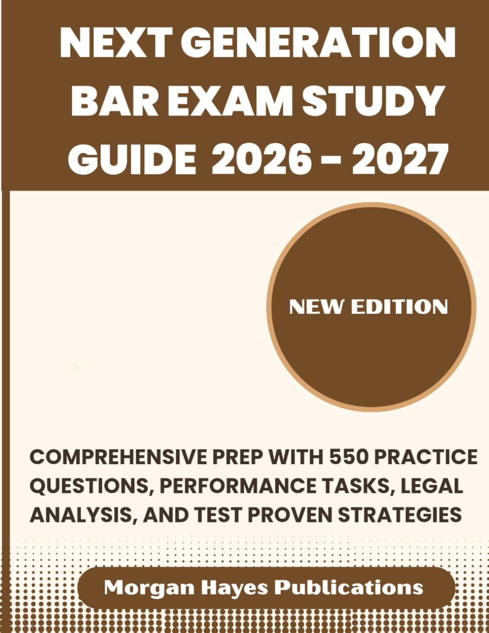 NEXT GENERATION BAR EXAM STUDY GUIDE 2026 - 2027: Comprehensive Prep with 550 Practice Questions, Performance Tasks, Legal Analysis, and Test Proven Strategies
