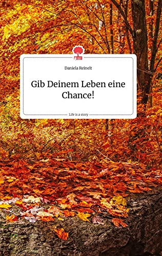 Gib Deinem Leben eine Chance! Life is a Story - story.one (German Edition)