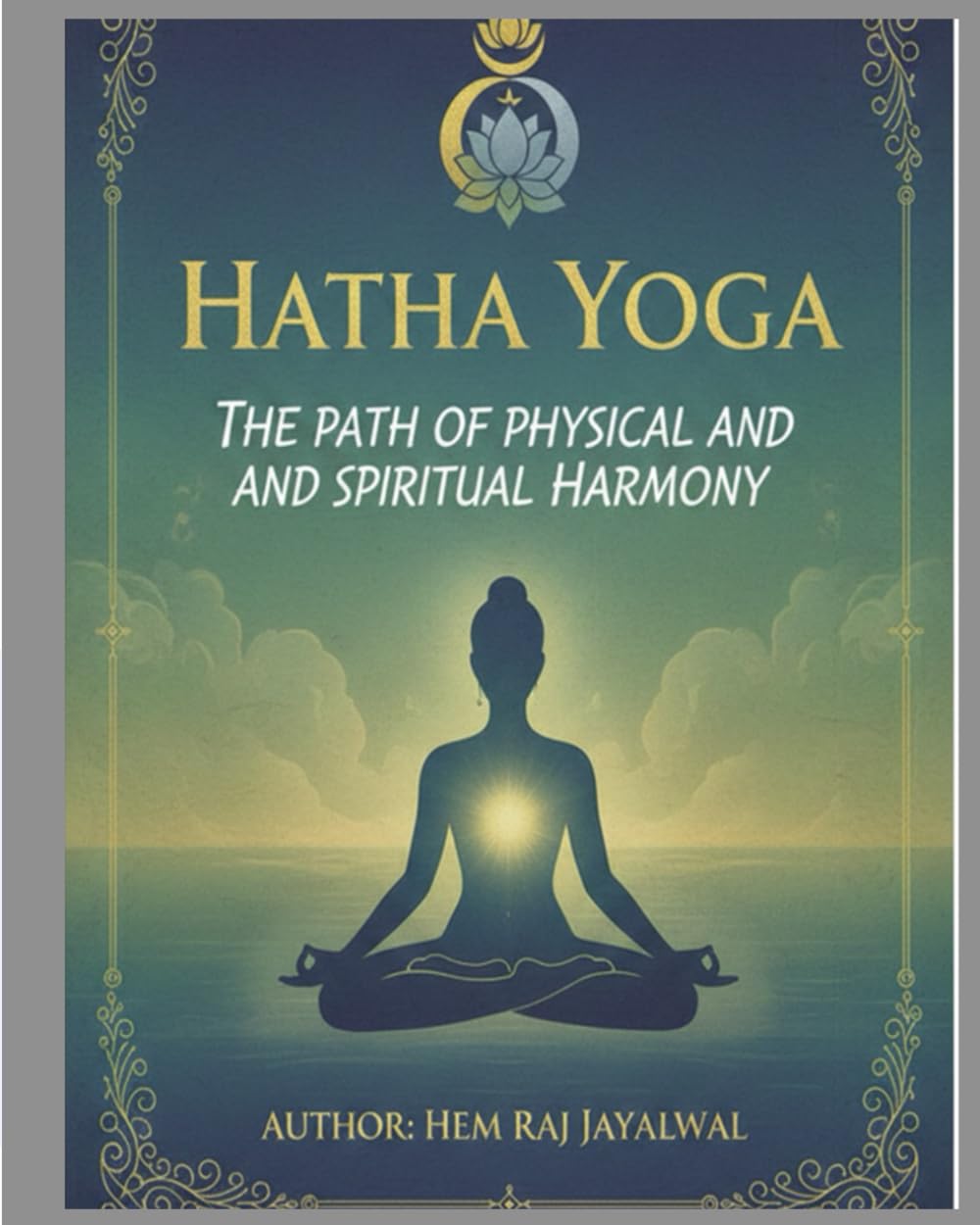 HATHA YOGA: THE PATH OF PHYSICAL AND SPIRITUAL HARMONY