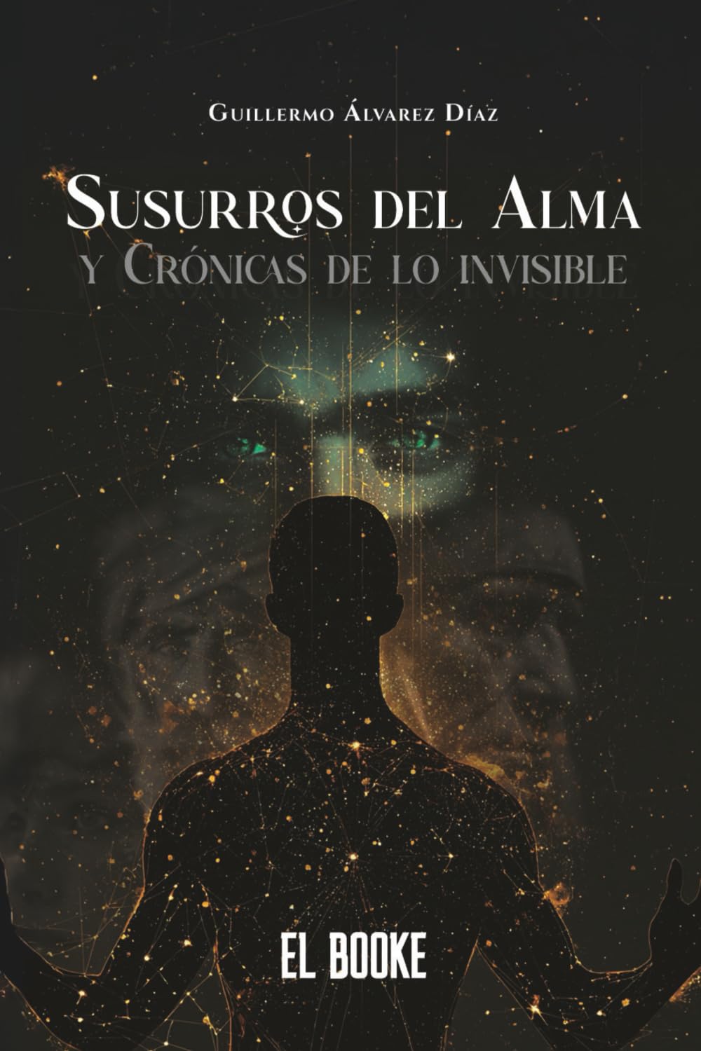 Susurros del Alma: Y Crónicas de lo Invisible