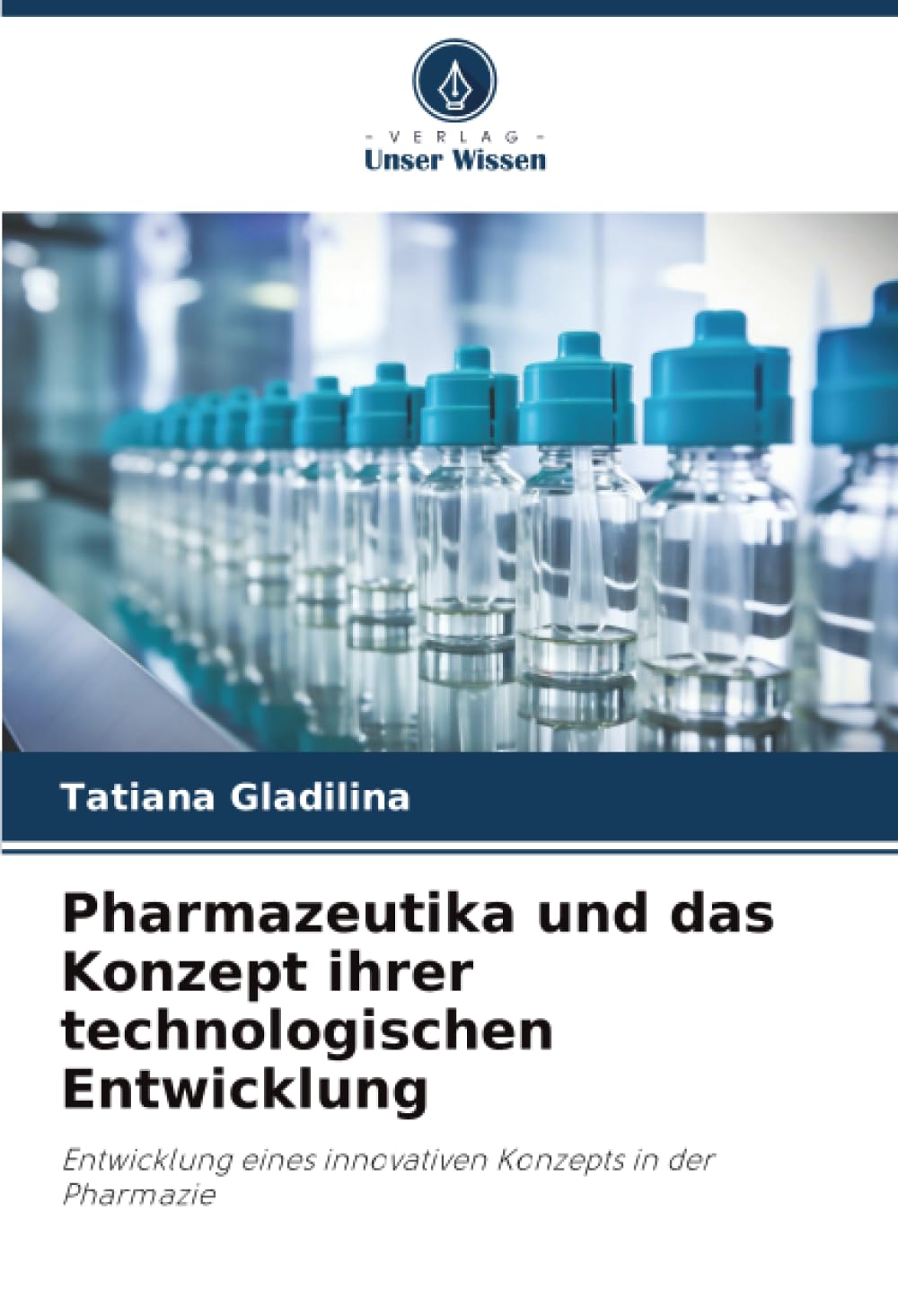 Pharmazeutika und das Konzept ihrer technologischen Entwicklung: Entwicklung eines innovativen Konzepts in der Pharmazie
