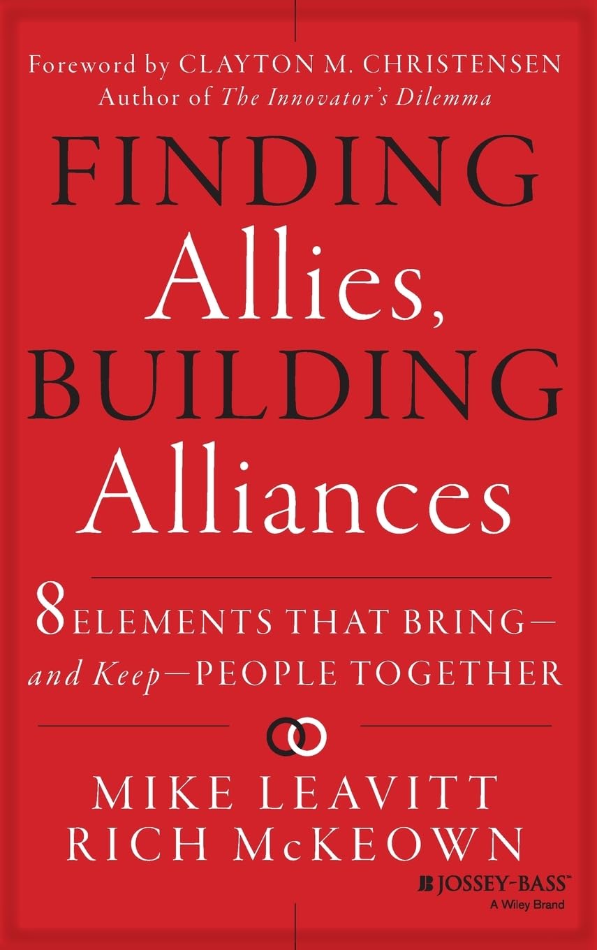 Finding Allies, Building Alliances: 8 Elements that Bring--and Keep--People Together