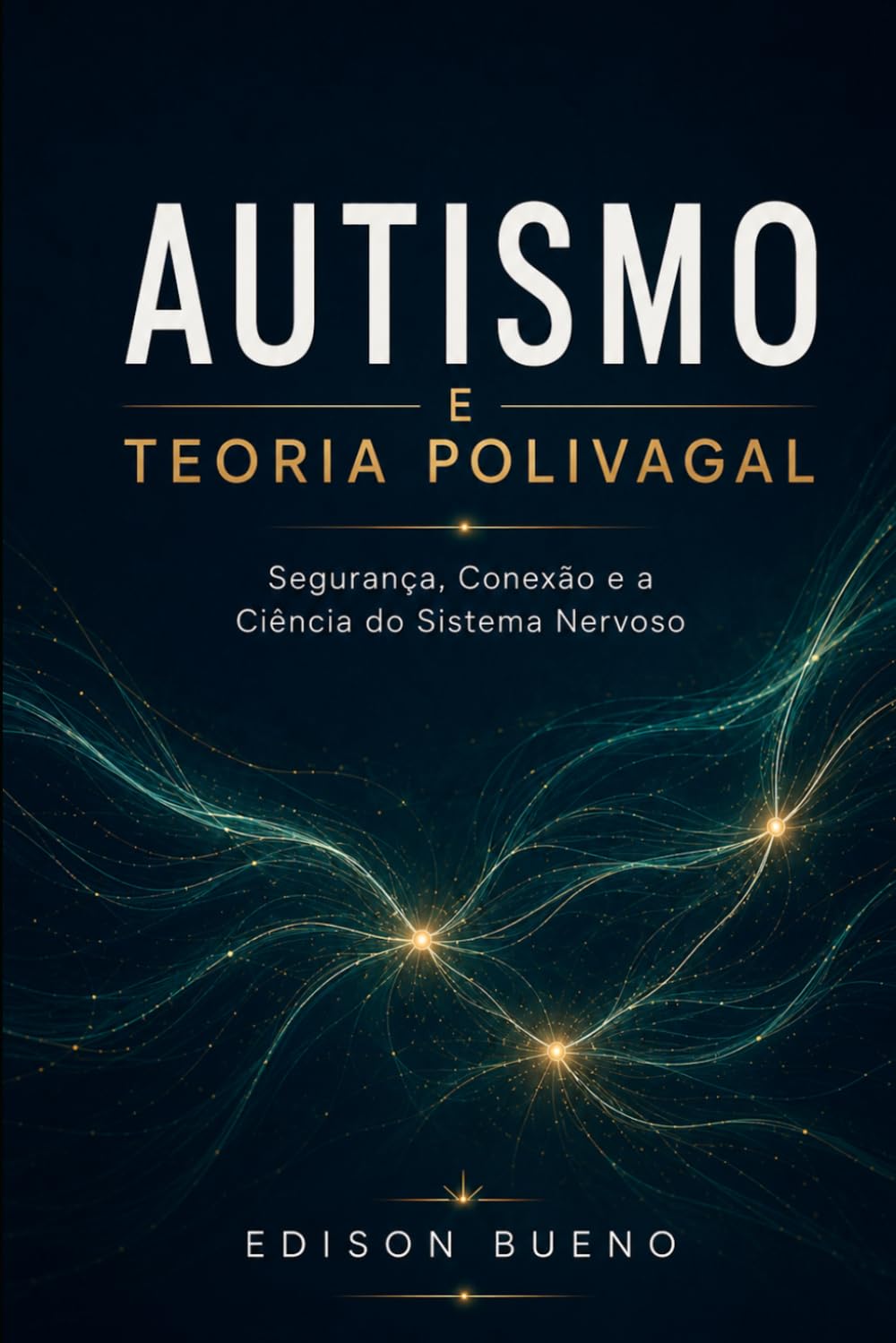 AUTISMO E TEORIA POLIVAGAL: Segurança, Conexão e a Ciência do Sistema Nervoso